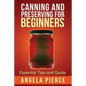 Canning and Preserving for Beginners: Essential Tips and Guide - Paperback
