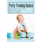 Potty Training Basics: Enabling Child To Potty Train Without The Typical Stresses & Struggles: Potty Training Schedule - Paperback