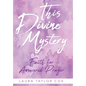 This Divine Mystery: Faith for Answered Prayer - Hardcover