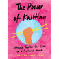 The Power of Knitting: Stitching Together Our Lives in a Fractured World - Hardcover