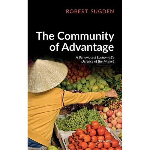Community of Advantage: A Behavioural Economist's Defence of the Market - Hardcover