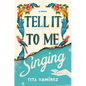 Tell It to Me Singing - Hardcover