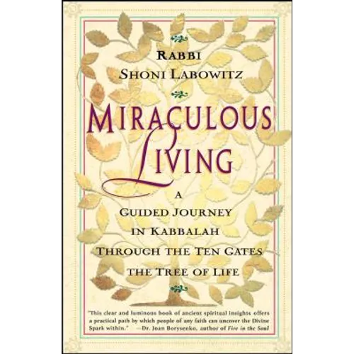 Miraculous Living: A Guided Journey in Kabbalah Through the Ten Gates of the Tree of Life - Paperback