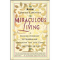 Miraculous Living: A Guided Journey in Kabbalah Through the Ten Gates of the Tree of Life - Paperback