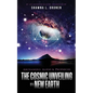 Archangels, Aliens and Prophecies: The Cosmic Unveiling of a New Earth - Paperback