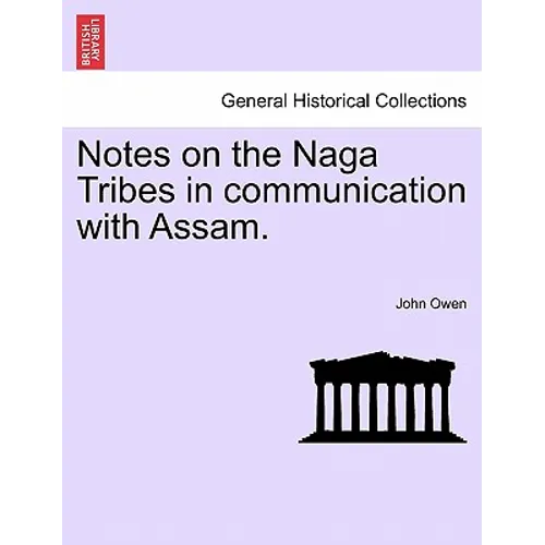 Notes on the Naga Tribes in communication with Assam. - Paperback
