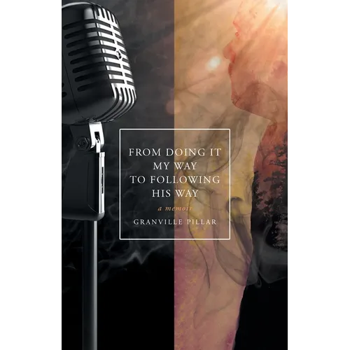 From Doing it My Way to Following His Way: A Memoir - Paperback