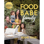 Food Babe Family: More Than 100 Recipes and Foolproof Strategies to Help Your Kids Fall in Love with Real Food - Paperback
