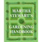Martha Stewart's Gardening Handbook: The Essential Guide to Designing, Planting, and Growing - Hardcover