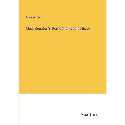 Miss Beecher's Domestic Receipt-Book - Paperback