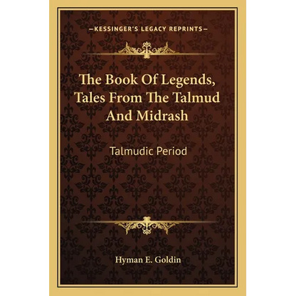 The Book Of Legends, Tales From The Talmud And Midrash: Talmudic Period - Paperback
