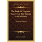 The Book Of Legends, Tales From The Talmud And Midrash: Talmudic Period - Paperback