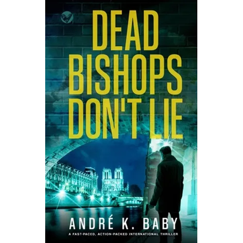 DEAD BISHOPS DON'T LIE a fast-paced, action-packed international thriller - Paperback