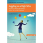 Juggling on a High Wire: The Art of Work-Life Balance When You're Self-Employed - Paperback