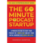 The 60-Minute Podcast Startup: A Proven System to Start Your Podcast in 1 Hour a Day and Get Your Initial Audience in 30 Days (or Less) - Paperback