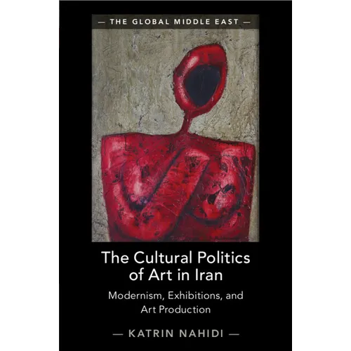 The Cultural Politics of Art in Iran - Paperback