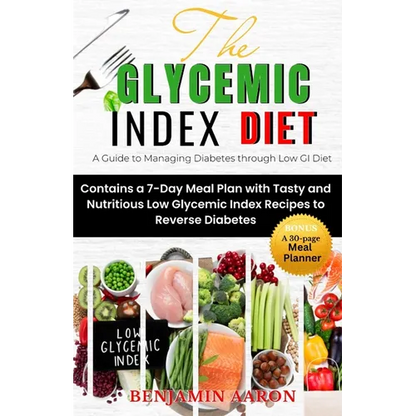 The Glycemic Index Diet: A Guide to Managing DIABETES through Low Glycemic Index Diet - Paperback