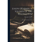 Joseph Warner, a Soldier of the Revolution; With Some Genealogical Notes - Hardcover