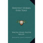 Sweetest Stories Ever Told - Hardcover