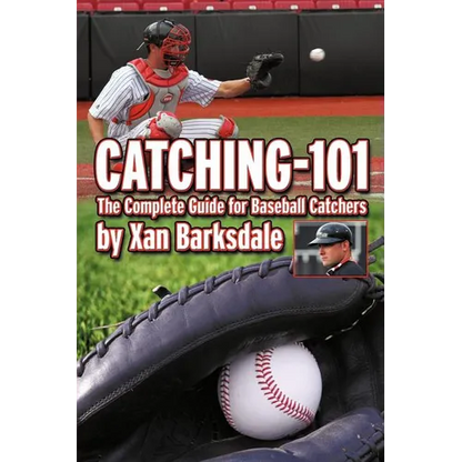 Catching-101: The Complete Guide for Baseball Catchers - Paperback