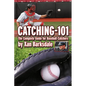 Catching-101: The Complete Guide for Baseball Catchers - Paperback