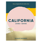 California: Living + Eating: Recipes Inspired by the Golden State - Hardcover