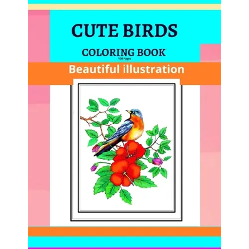 Cute Birds Coloring Book, Beautiful illustration,108 Pages: Adult Coloring Book Birds in Their Natural State - Paperback