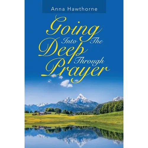 Going into the Deep Through Prayer - Paperback