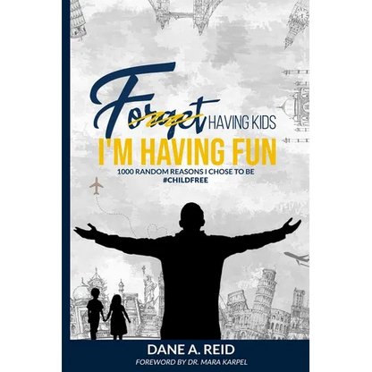 Forget Having Kids. I'm Having Fun: 1000 Random Reason I Chose to Be #ChildFree - Paperback