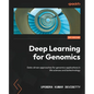 Deep Learning for Genomics: Data-driven approaches for genomics applications in life sciences and biotechnology - Paperback