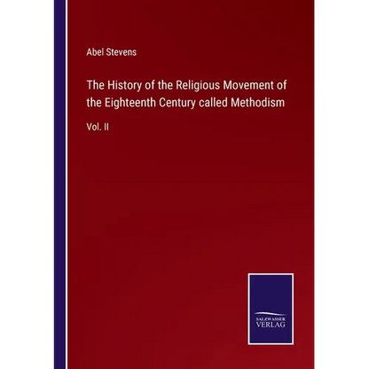 The History of the Religious Movement of the Eighteenth Century called Methodism: Vol. II - Paperback