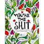 You're the Shit: A totally inappropriate self-affirming adult coloring book - Paperback