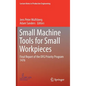 Small Machine Tools for Small Workpieces: Final Report of the Dfg Priority Program 1476 - Hardcover