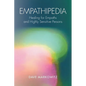 Empathipedia: Healing for Empaths and Highly Sensitive Persons - Paperback