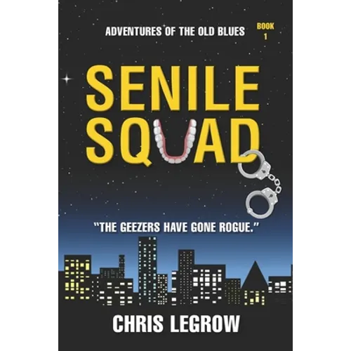 Senile Squad: Adventures of the Old Blues - Paperback