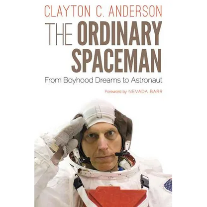 The Ordinary Spaceman: From Boyhood Dreams to Astronaut - Hardcover