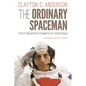 The Ordinary Spaceman: From Boyhood Dreams to Astronaut - Hardcover