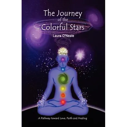 The Journey of the Colorful Stars: A Pathway toward Love, Faith, and Healing - Paperback