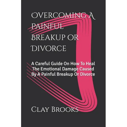 Overcoming A Painful Breakup or Divorce - Paperback