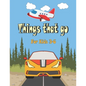 Things That go For Kids 3-6: Cars, Trucks, Tractors, Trains, Planes & Fun Children's Coloring Book for Toddlers & Kids, - Paperback