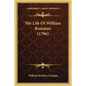 The Life Of William Romaine (1796) - Paperback