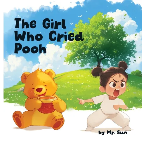The Girl Who Cried Pooh: Winnie the Pooh joins this twist on Aesop's fable "The Boy Who Cried Wolf", a cautionary tale of truth & lies - Hardcover