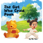 The Girl Who Cried Pooh: Winnie the Pooh joins this twist on Aesop's fable "The Boy Who Cried Wolf", a cautionary tale of truth & lies - Hardcover