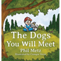 The Dogs You Will Meet - Hardcover
