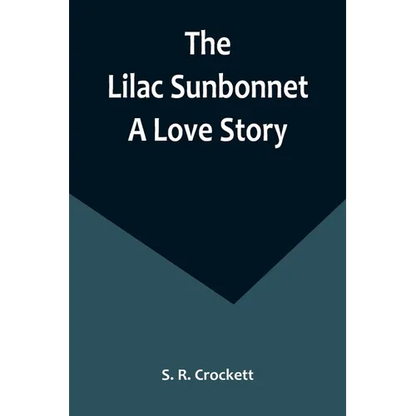 The Lilac Sunbonnet: A Love Story - Paperback