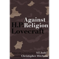 Against Religion: The Atheist Writings of H.P. Lovecraft - Paperback