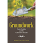 Groundwork: Farm Parables and the Cultivation of Faith - Paperback