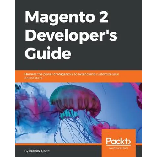 Magento 2 Developers Guide: Harness the power of Magento 2 to extend and customize your online store - Paperback