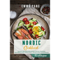 Nordic Cookbook: 70 Easy Recipes For Danish Pastry Swedish Meatballs and Traditional Dishes From Scandinavia - Paperback