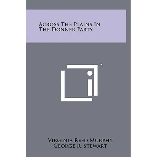 Across The Plains In The Donner Party - Hardcover